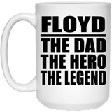 Floyd The Dad The Hero The Legend - 15 Oz Coffee Mug