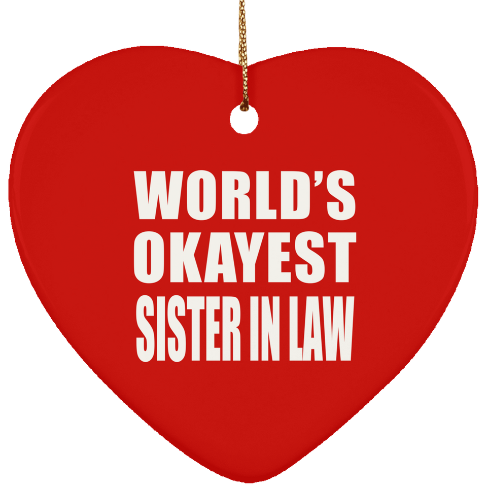 World's Okayest Sister In Law - Heart Ornament