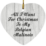 All I Want For Christmas Is My Belgian Malinois - Heart Ornament F