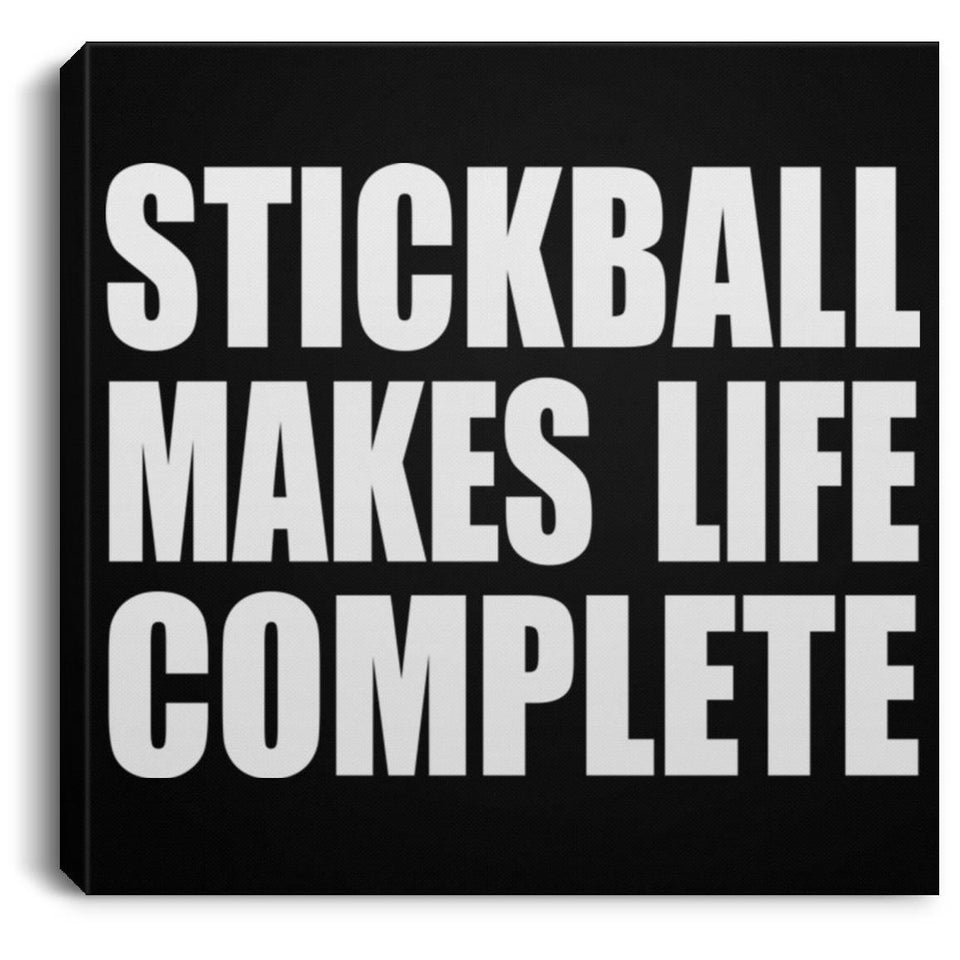 Stickball Makes Life Complete - Canvas Square