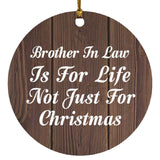 Brother In Law Is For Life Not Just For Christmas - Circle Ornament D