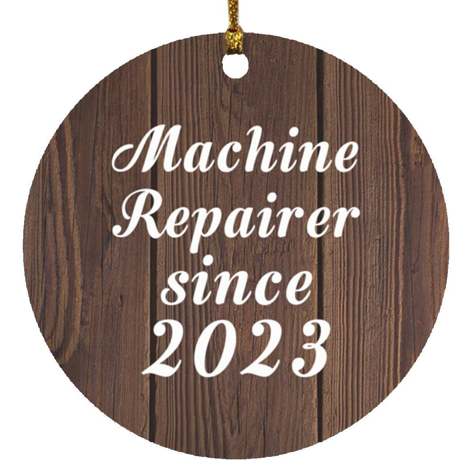 Machine Repairer Since 2023 - Circle Ornament D