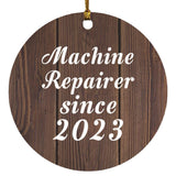 Machine Repairer Since 2023 - Circle Ornament D