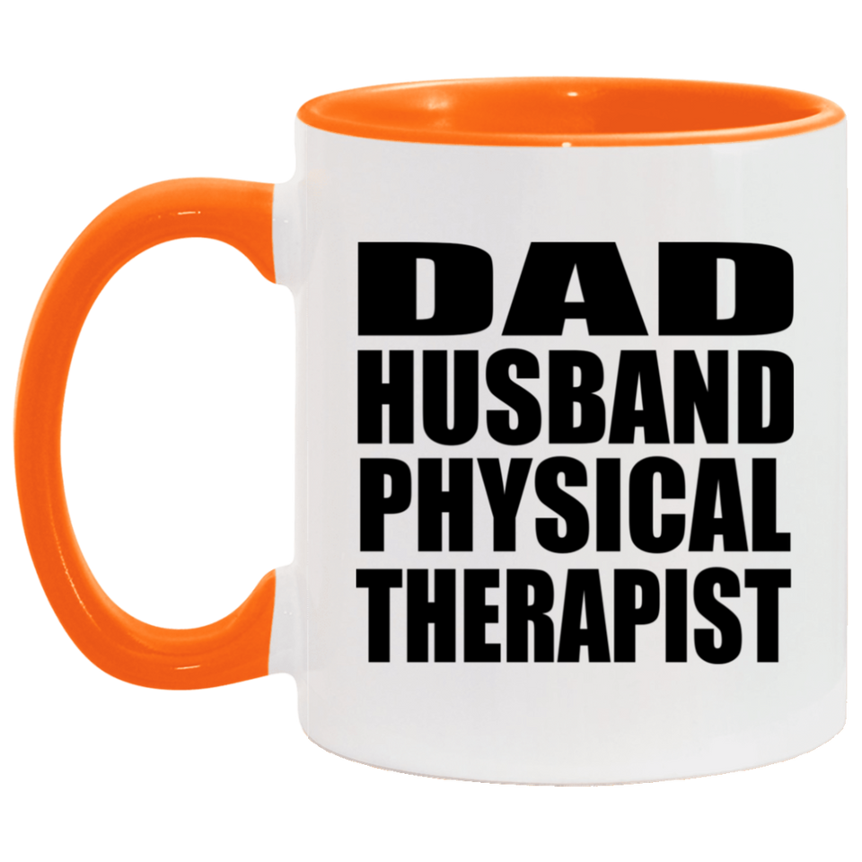 Dad Husband Physical Therapist - 11oz Accent Mug Orange