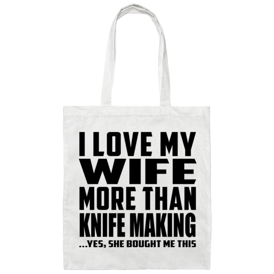 I Love My Wife More Than Knife Making - Tote Bag White
