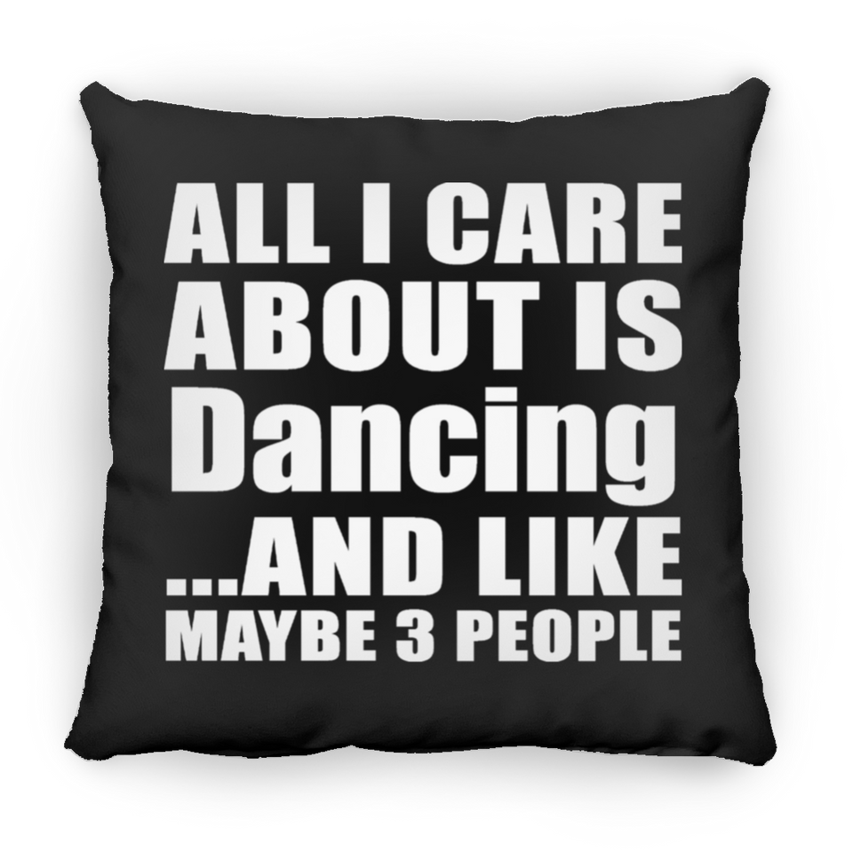 All I Care About Is Dancing - Throw Pillow Black
