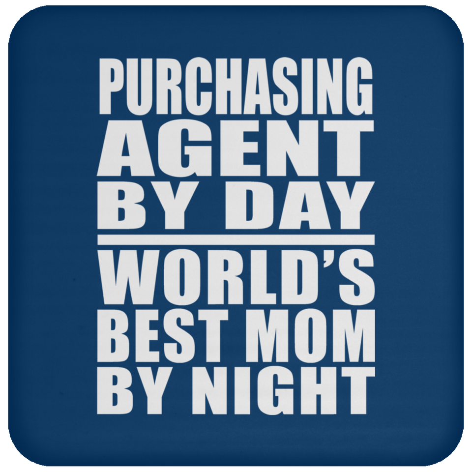 Purchasing Agent By Day World's Best Mom By Night - Drink Coaster