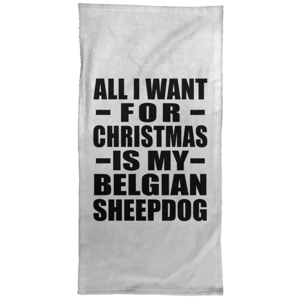 All I Want For Christmas Is My Belgian Sheepdog - Hand Towel