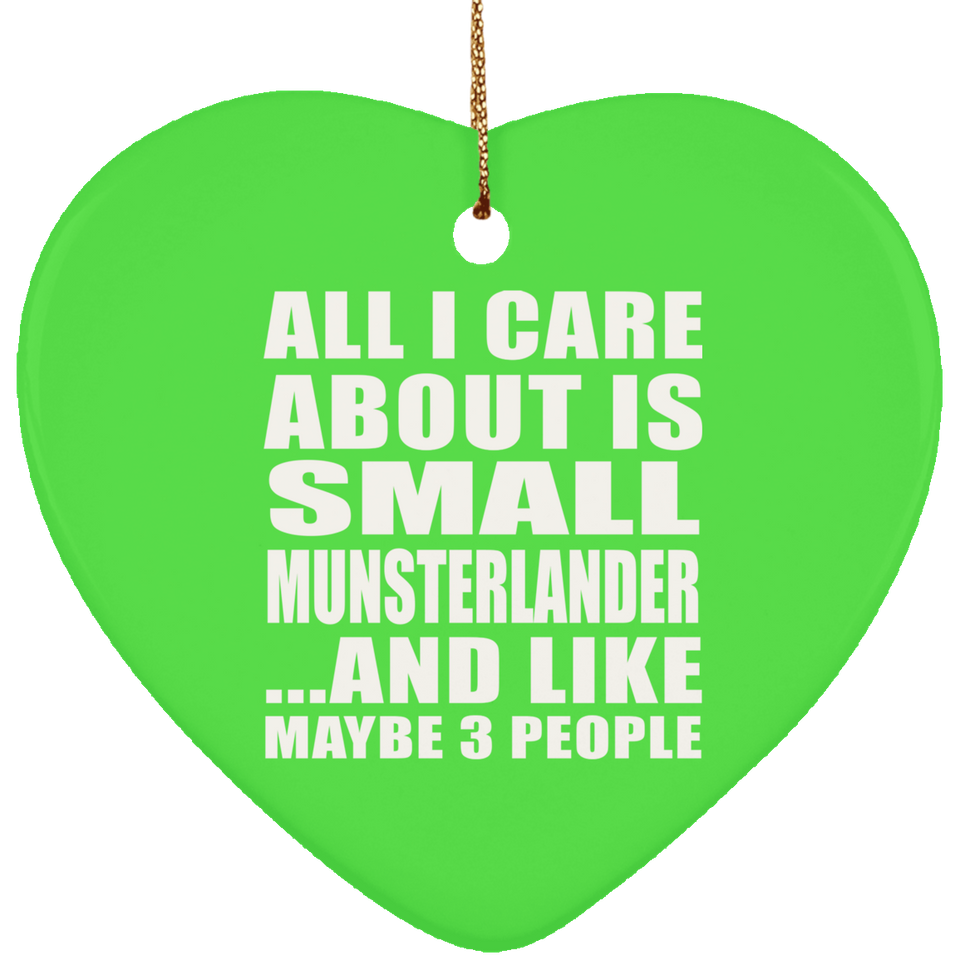 All I Care About Is Small Munsterlander - Heart Ornament
