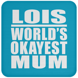 Lois World's Okayest Mum - Drink Coaster