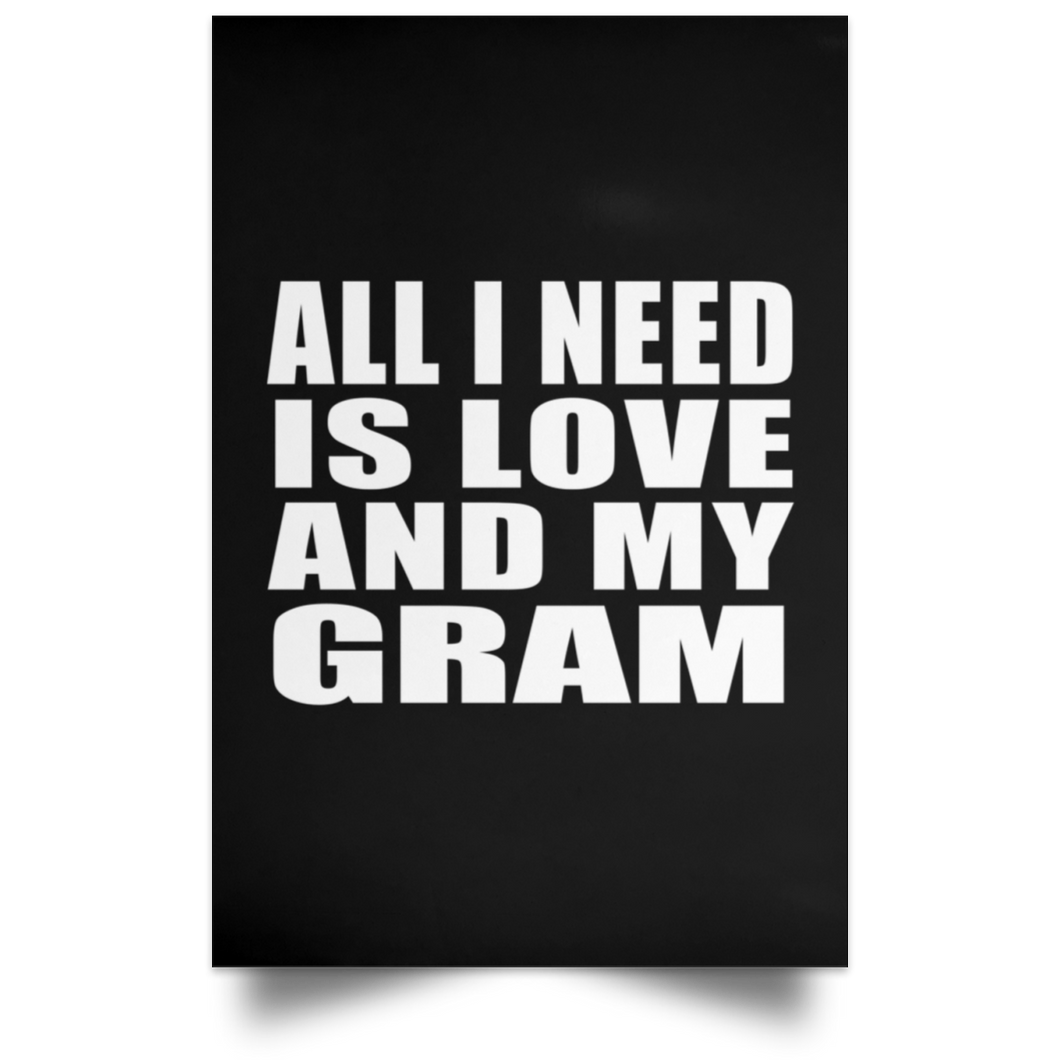 All I Need Is Love And My Gram - Poster Portrait