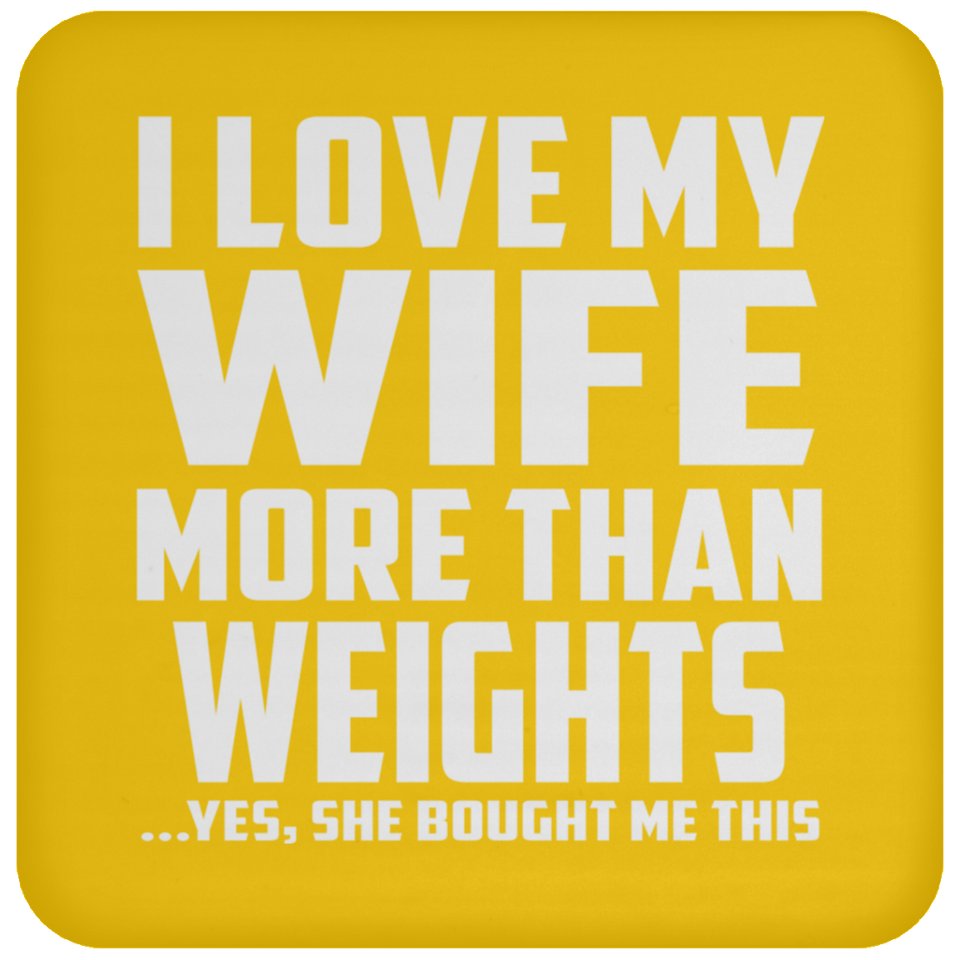 I Love My Wife More Than weights - Drink Coaster