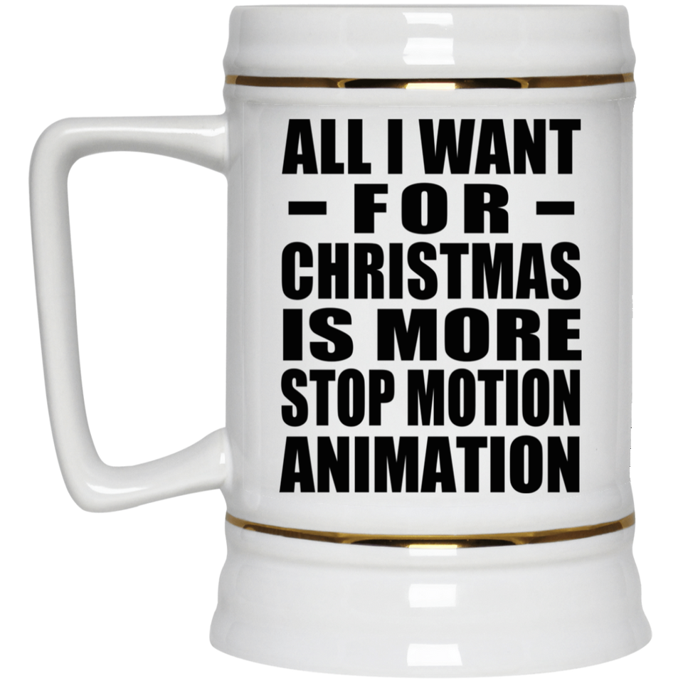 All I Want For Christmas Is More Stop Motion Animation - Beer Stein