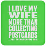 I Love My Wife More Than Collecting Postcards - Drink Coaster