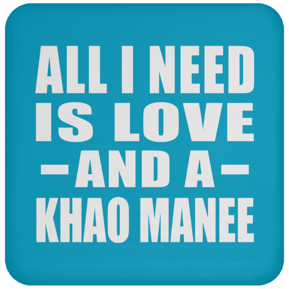 All I Need Is Love And A Khao Manee - Drink Coaster