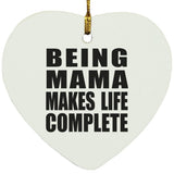 Being Mama Makes Life Complete - Heart Ornament