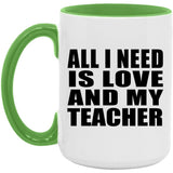 All I Need Is Love And My Teacher - 15oz Accent Mug Green