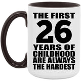 26th Birthday First 26 Years of Childhood Are The Hardest - 15oz Accent Mug Black