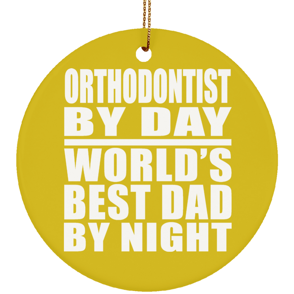 Orthodontist By Day World's Best Dad By Night - Circle Ornament