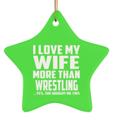I Love My Wife More Than Wrestling - Star Ornament