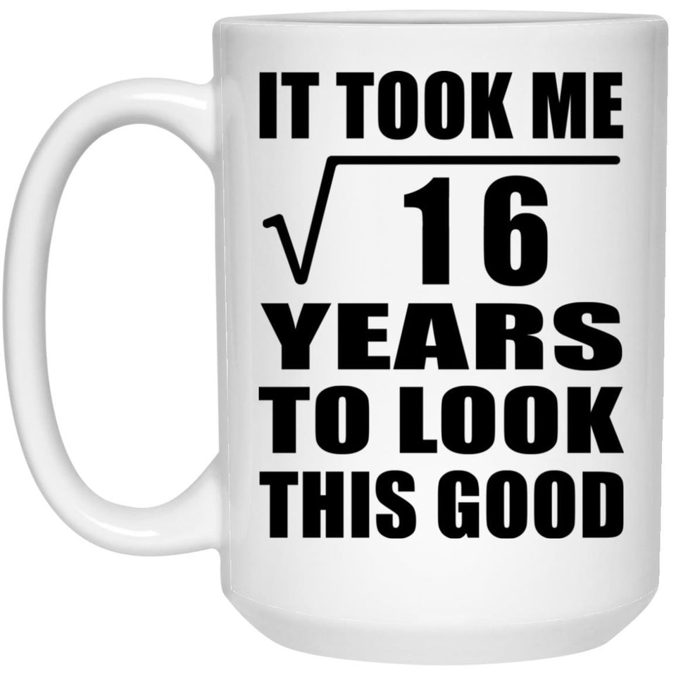 4th Birthday Took Square Root of 16 Years To Look Good - 15oz Coffee Mug
