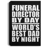 Funeral Director By Day World's Best Dad By Night - Canvas Portrait