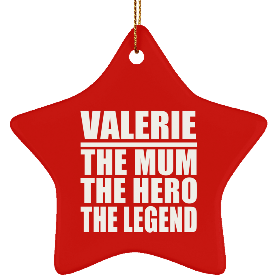 Valerie The Mum The Hero The Legend - Star Ornament