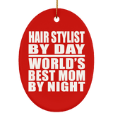 Hair Stylist By Day World's Best Mom By Night - Oval Ornament