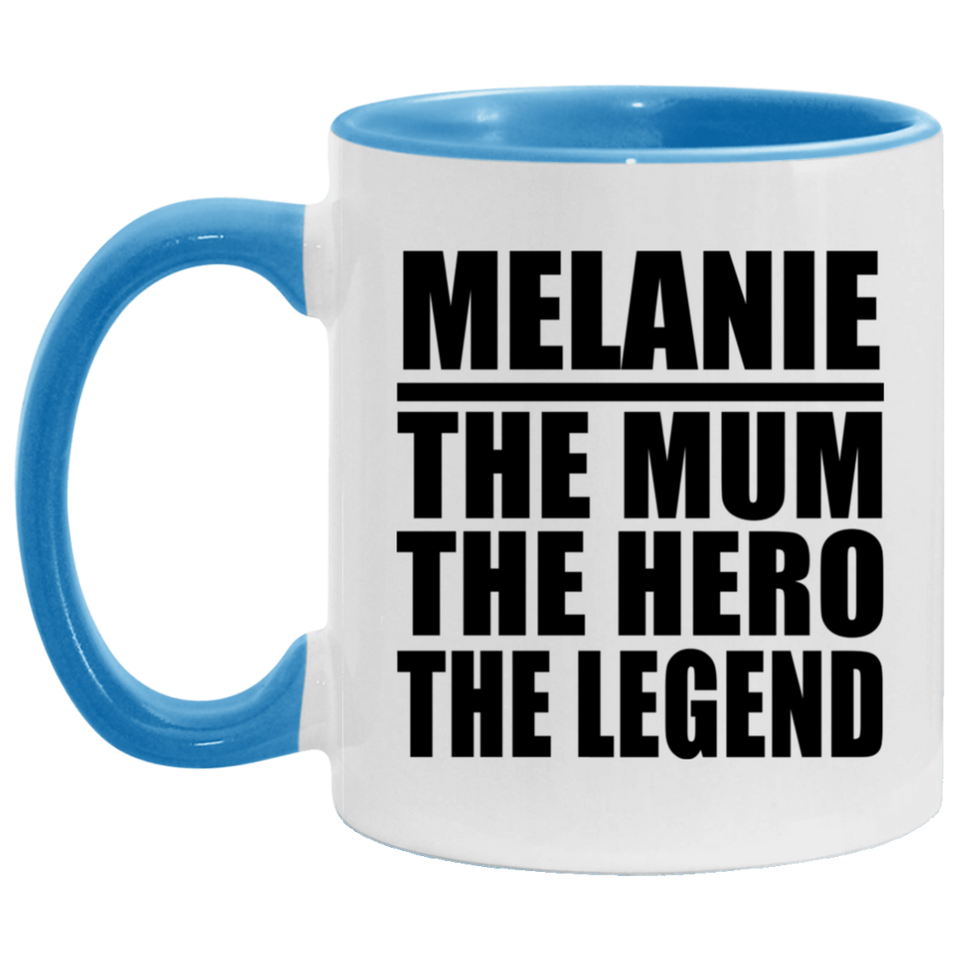 Melanie The Mum The Hero The Legend - 11oz Accent Mug Blue