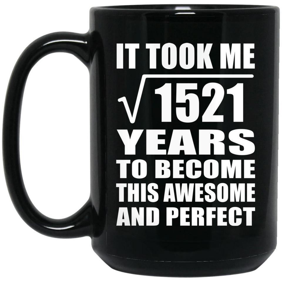 39th Birthday Took Square Root of 1521 Years To Awesome - 15oz Coffee Mug Black