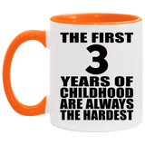 3rd Birthday First 3 Years of Childhood Are The Hardest - 11oz Accent Mug Orange
