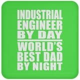 Industrial Engineer By Day World's Best Dad By Night - Drink Coaster