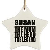 Susan The Mum The Hero The Legend - Star Ornament
