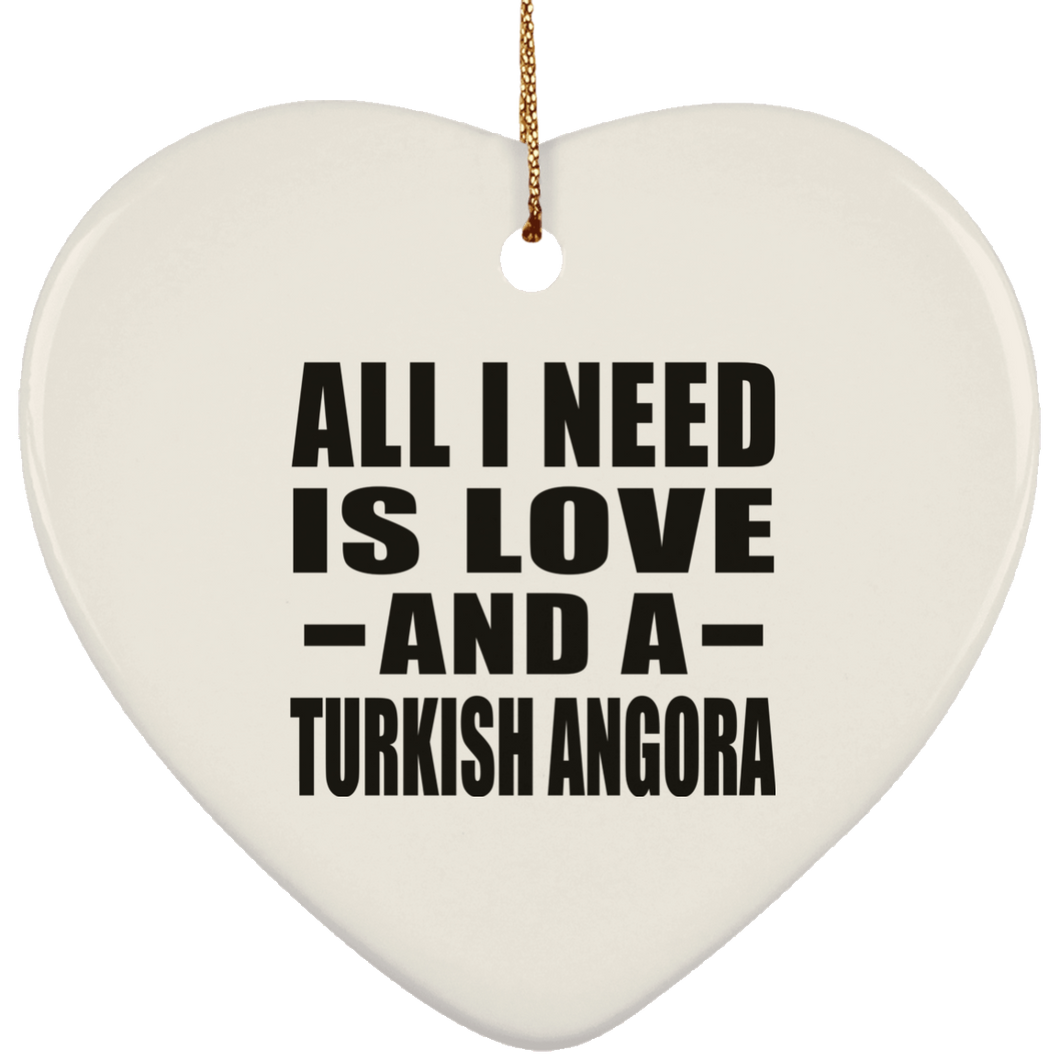 All I Need Is Love And A Turkish Angora - Heart Ornament