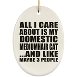 All I Care About Is My Domestic Mediumhair Cat - Oval Ornament