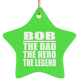 Bob The Dad The Hero The Legend - Star Ornament