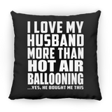 I Love My Husband More Than Hot Air Ballooning - Throw Pillow Black