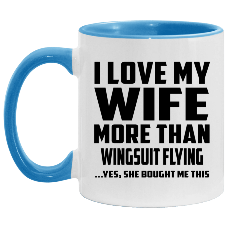 I Love My Wife More Than Wingsuit Flying - 11oz Accent Mug Blue