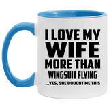 I Love My Wife More Than Wingsuit Flying - 11oz Accent Mug Blue