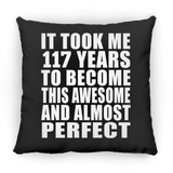 117th Birthday Took 117 Years To Become Awesome & Perfect - Throw Pillow Black