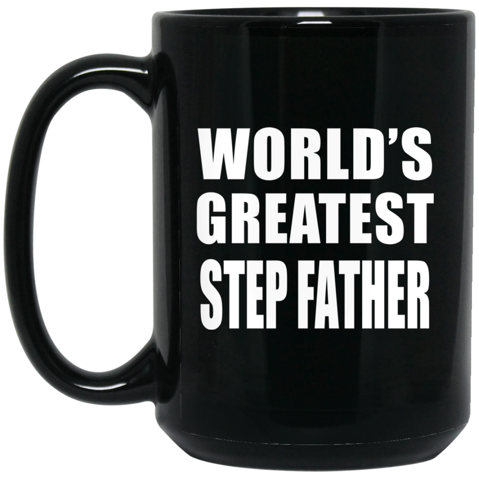 World's Greatest Step Father - 15 Oz Coffee Mug Black