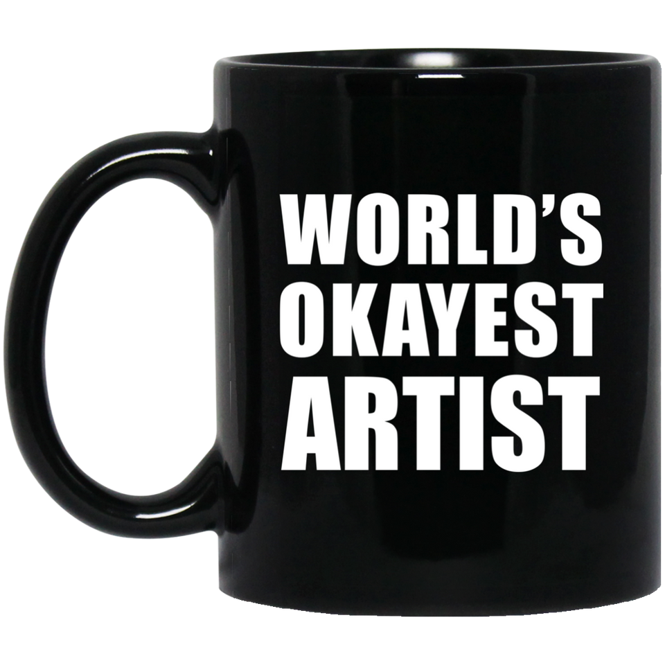 World's Okayest Artist - 11 Oz Coffee Mug