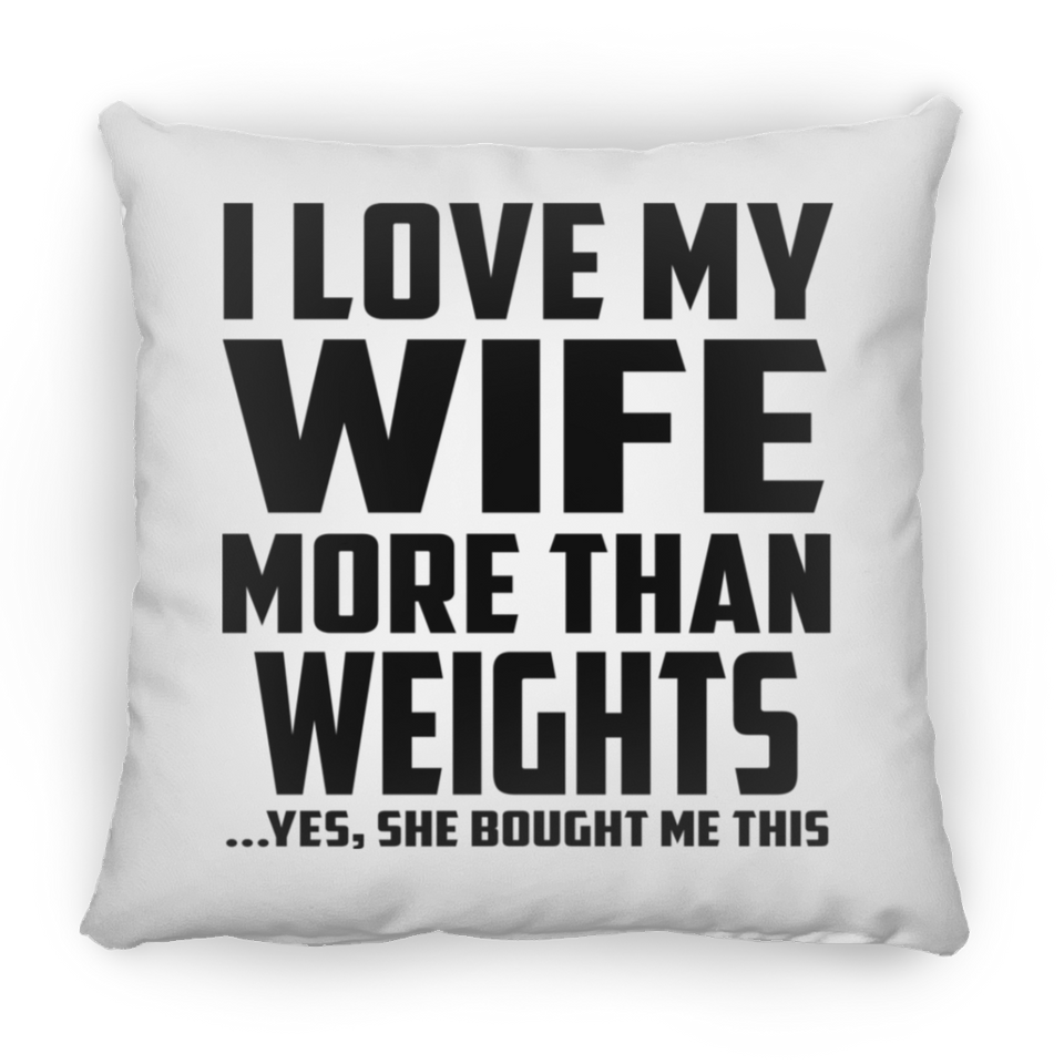 I Love My Wife More Than weights - Throw Pillow