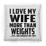 I Love My Wife More Than weights - Throw Pillow