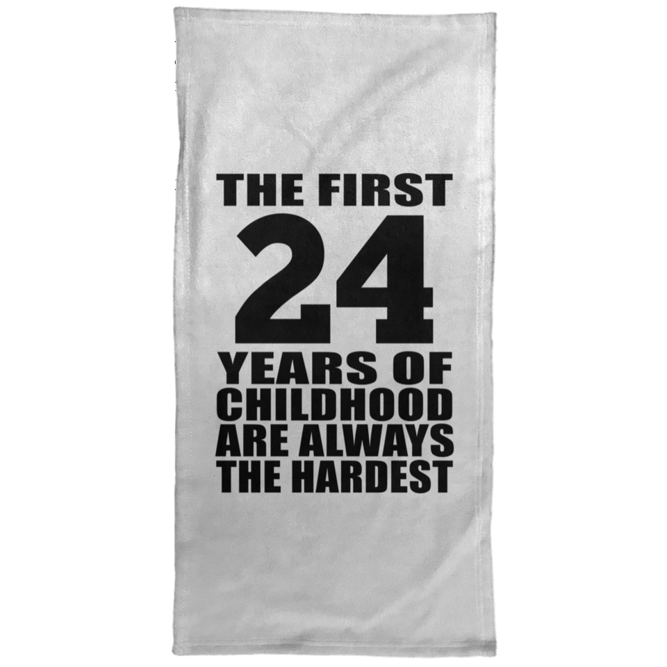 24th Birthday First 24 Years of Childhood Are The Hardest - Hand Towel