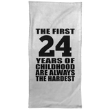 24th Birthday First 24 Years of Childhood Are The Hardest - Hand Towel
