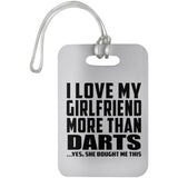 I Love My Girlfriend More Than Darts - Luggage Bag Tag