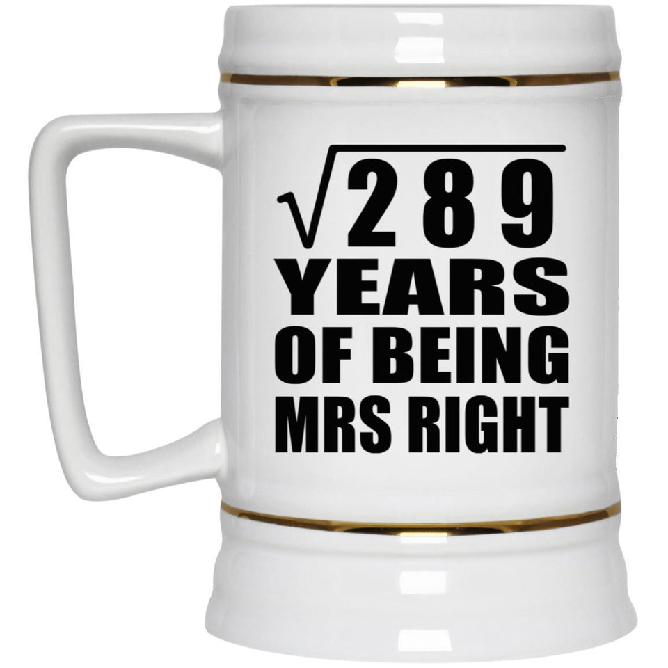 17th Anniversary Square Root of 289 Years of Being Mrs Right - Beer Stein