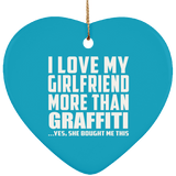 I Love My Girlfriend More Than Graffiti - Heart Ornament