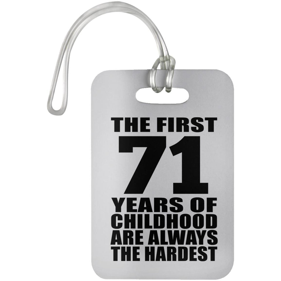 71st Birthday First 71 Years of Childhood Are The Hardest - Luggage Bag Tag